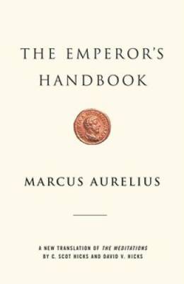 The Emperor's Handbook: A New Translation of The Meditations - Hardcover - GOOD