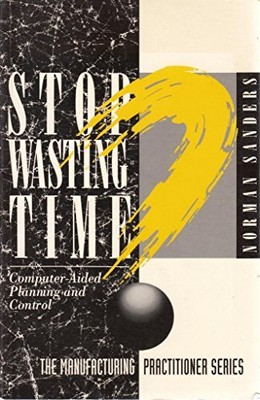 Stop Wasting Time: Computer Aided Planning and Control (Manufacturing Practition