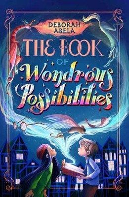 Deborah Abela The Book of Wondrous Possibilities (Paperback)