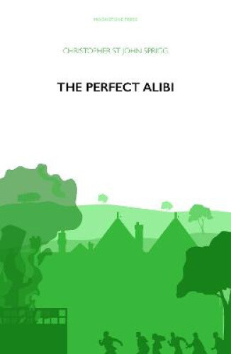 The Perfect Alibi By St John Sprigg, Christopher Neuf