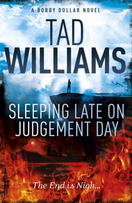 Sleeping Late on Judgement Day: Bobby Dollar 3 by Williams, Tad