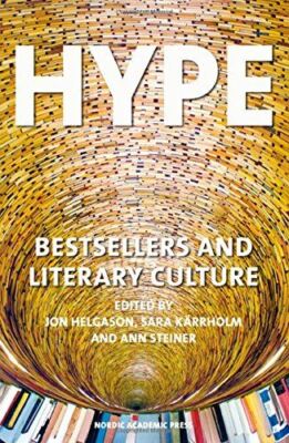 Hype: Bestsellers and Literary Culture by JonHelgason (2014)