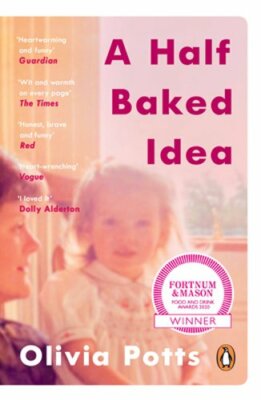 A Half Baked Idea: Winner of the Fortnum & Mason's Debut Food Book Award: New