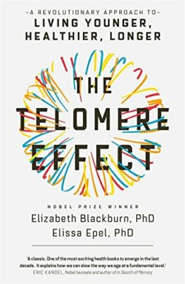 The Telomere Effect: A Revolutionary Approach to Living Yo... by Epel, Dr Elissa