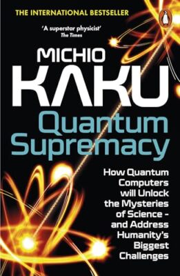 Quantum Supremacy: How Quantum Computers... by Kaku, Michio Paperback / softback