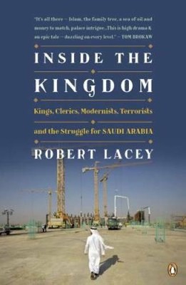 Inside the Kingdom: Kings, Clerics, Modernists, Terrorists, and the Strug - GOOD