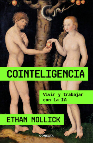 Cointeligencia. Vivir Y Trabajar Con La Ia / Co-Intelligence: Living And
