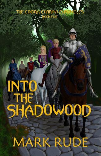 Into the Shadowood : The Cindra Corrina Chronicles Book Five by Mark ...