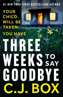 Three Weeks to Say Goodbye by Box, C.J.