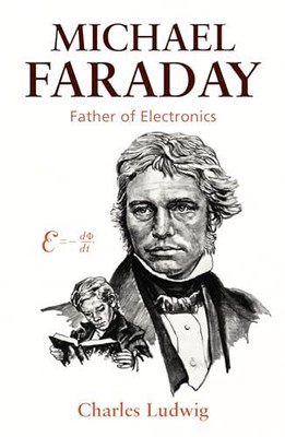 Ludwig - Michael Faraday Father of Electronics - New paperback or so - S9000z