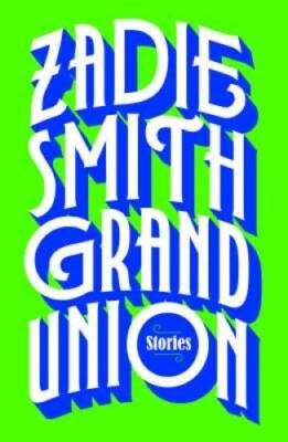 Grand Union: Stories - Hardcover By Smith, Zadie - GOOD