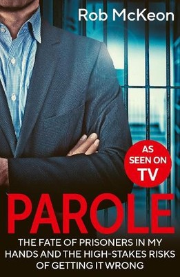 Parole: The Fate of Prisoners in My Han..., McKeon, Rob
