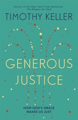 Timothy Keller Generous Justice (Paperback) Law, Justice and Power (UK IMPORT)