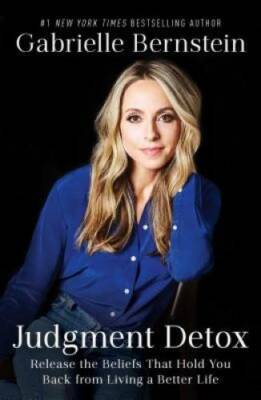 Judgment Detox: Release the Beliefs That Hold You Back from Living A Bett - GOOD