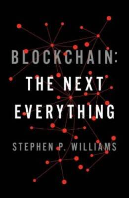 Blockchain: The Next Everything - Hardcover By Williams, Stephen P - GOOD