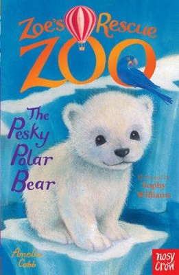 Zoe's Rescue Zoo: The Pesky Polar Bear (Zoe's Rescue Zoo) by Amelia Cobb