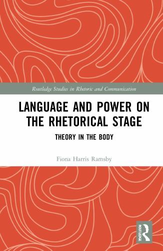 Routledge Studies in Rhetoric and Communication Ser.: Language and ...
