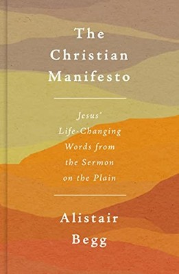 The Christian Manifesto: Jesus’ Life-Changing Words from the Sermon on the Plain