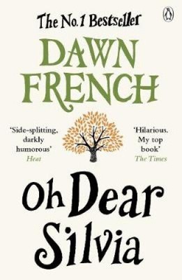 Oh Dear Silvia by Dawn French