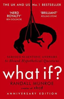What If?: Serious Scientific Answers to Absurd Hypothetical Questions - GOOD