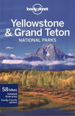 Lonely Planet Yellowstone & Grand Teton National Parks (Travel Guide) By Lonely
