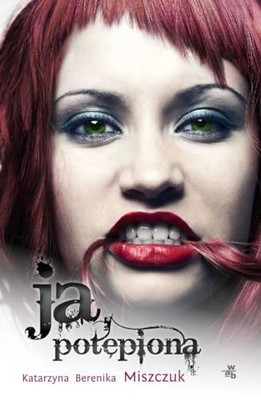 Ja potepiona, Miszczuk, Katarzyna Berenika