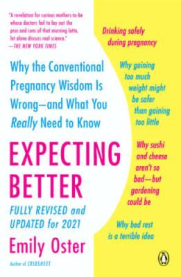 Expecting Better: Why the Conventional Pregnancy Wisdom Is Wrong--and Wha - GOOD