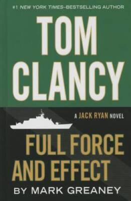 Tom Clancy Full Force And Effect (A Jack Ryan Novel) - Hardcover - GOOD