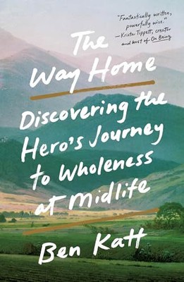 The Way Home: Discovering the Hero's Journey to Wholeness at Midlife