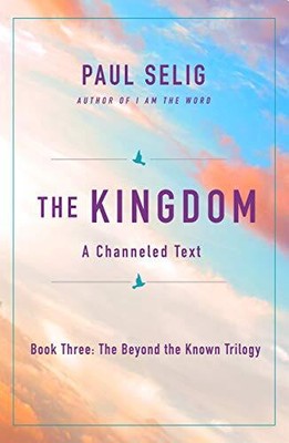 The Kingdom: A Channeled Text: 3 (The Beyond t..., Paul