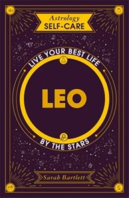 Astrology Self-Care: Leo: Live your best life by the stars - Hardcover - GOOD