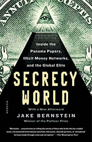 Secrecy World: Inside the Panama Papers, Illicit Money Networks, and