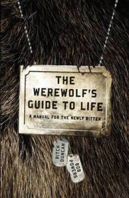 The Werewolf's Guide to Life: A Manual for the Newly Bitten - VERY GOOD