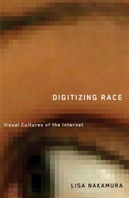 Digitizing Race: Visual Cultures of the Internet (Electroni - ACCEPTABLE