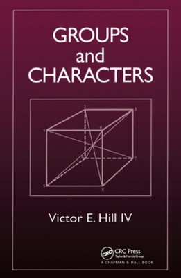 Groups and Characters by Hill, Victor E.