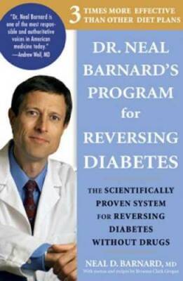 Dr. Neal Barnard's Program for Reversing Diabetes: The Scientifically Pro - GOOD