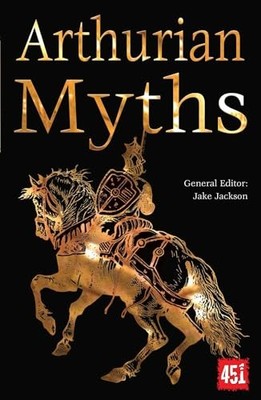 Arthurian Myths (The World's Greatest Myths and Lege...