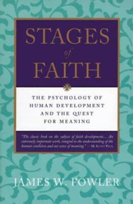 Stages of Faith: The Psychology of Human Development and the Quest - VERY GOOD