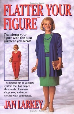 FLATTER YOUR FIGURE By Jan Larkey **BRAND NEW**