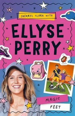 Sherryl Clark Ellyse Perry Ellyse Perry 2: Magic Feet (Paperback)