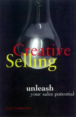 Creative Selling: Unleash Your Sales Potential - Paperback - GOOD
