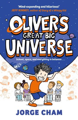 Oliver's Great Big Universe: the laugh-out-loud new illustrated series about