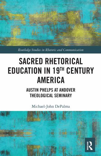 Routledge Studies in Rhetoric and Communication Ser.: Sacred Rhetorical ...