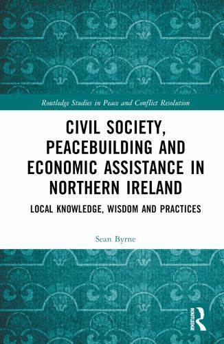 Routledge Studies in Peace and Conflict Resolution Ser.: Civil Society ...