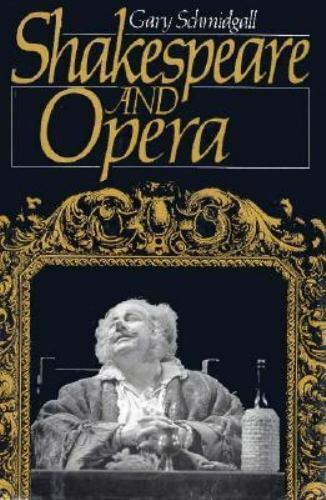 Shakespeare and Opera by Gary Schmidgall (1990, Hardcover) for sale ...