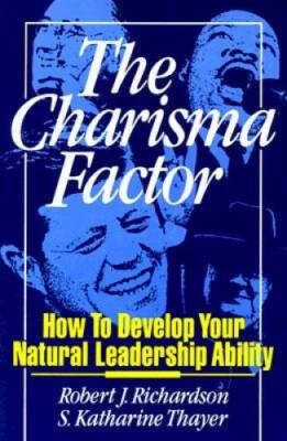 The Charisma Factor: How to Develop Your Natural Leadership Ability - GOOD