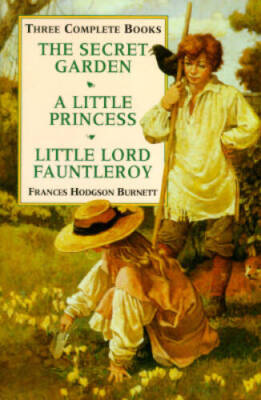 Three Complete Books: The Secret Garden/a Little Princess/Little Lor - VERY GOOD