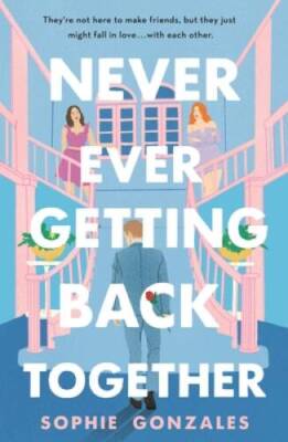 Never Ever Getting Back Together - Paperback By Gonzales, Sophie - GOOD