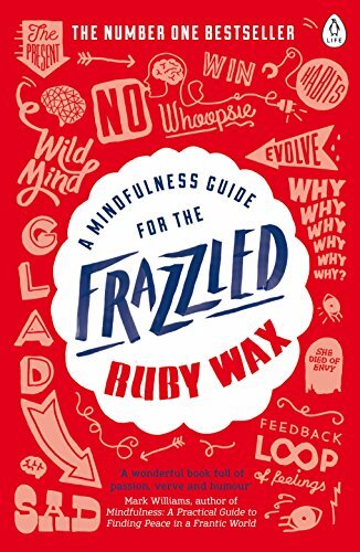 A Mindfulness Guide For The Frazzled, Ruby Wax