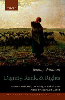 Dignity, Rank, and Rights (Berkeley Tanner Lectures The) [Hardback]